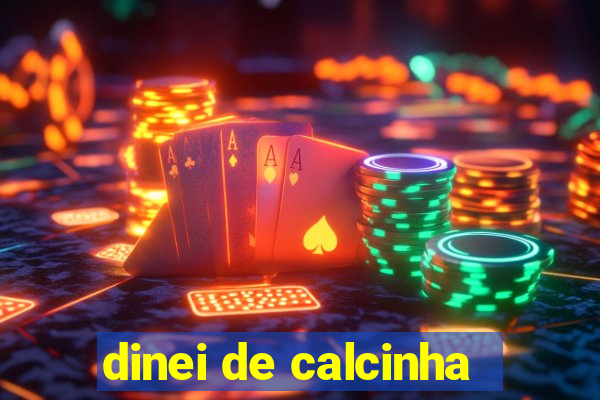 dinei de calcinha